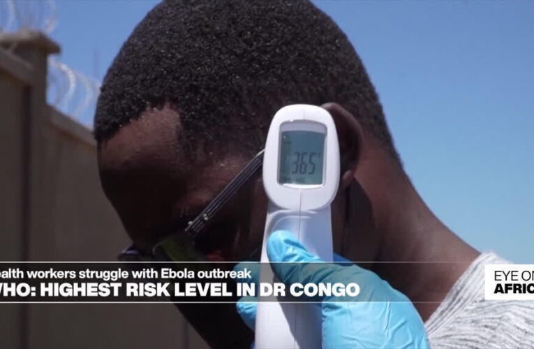 Health workers struggle with Ebola outbreak as WHO declares highest risk level in DR Congo