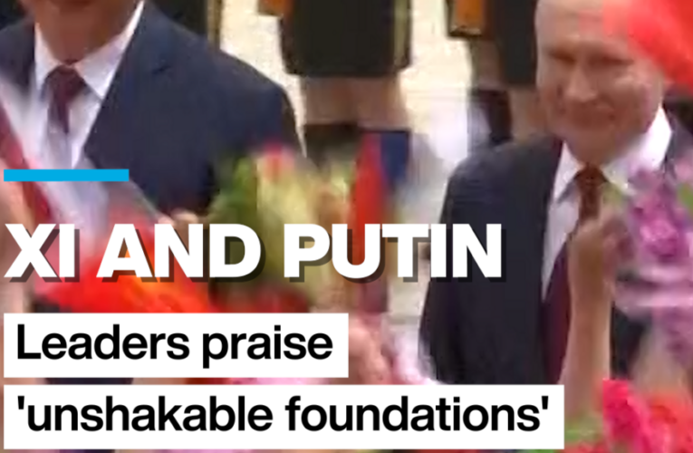 Xi and Putin – Leaders praise ‘unshakable foundations’ at Beijing talks