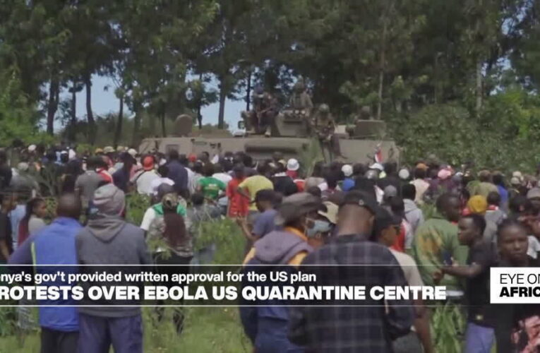 Protest outside Kenya’s Ebola quarantine center for US citizens