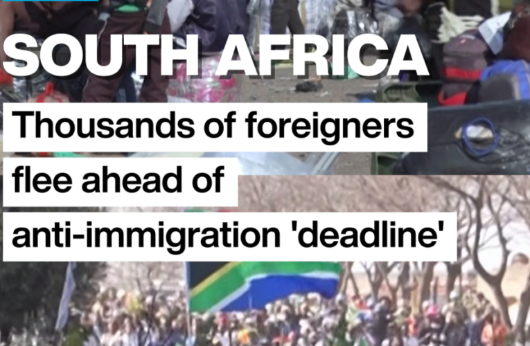 South Africa: Thousands of foreigners flee ahead of anti-immigration ‘deadline’