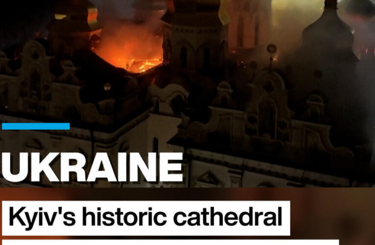 Ukraine: Kyiv’s historic cathedral set ablaze in Russian attack