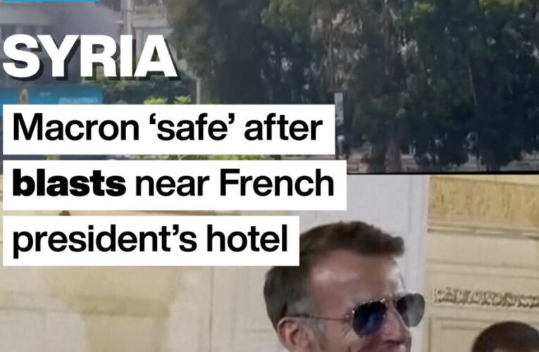 Syria: Macron ‘safe’ after blasts near French president’s hotel