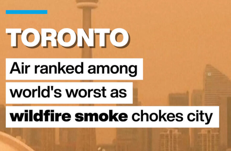Toronto: Air ranked among world’s worst as wildfire smoke chokes city